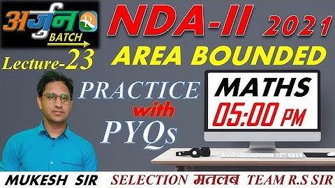 NDA Maths Lecture -23 | Area Bounded Practice With PYQs | Defence Exams | Mukesh Sir