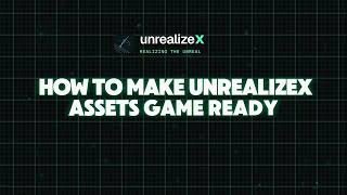 How to Make UnrealizeX Assets Game-Read