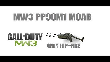 Mw3: Hip-Fire MOAB with PP90M1