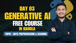 Day 03:- Mastering Data Preprocessing & Cleaning | Generative AI Full Course in Bangla