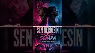 Sen Nerdesin - Sonara Anadolu Remix Series 