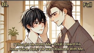 I Thought He Hated Me—Untill I Heard His Inner Voice. Hate? He was Obsessed With Me . | BL | 