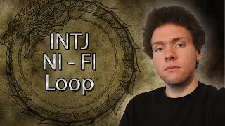 The INTJ Ni Fi Loop