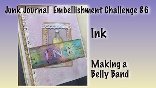 ✍️ Ink - Belly Band - Junk Journal Embellishment Challenge - jjec86 -  How Not To