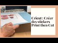 Tuto cricut maker  print then cut  crer ses stickers