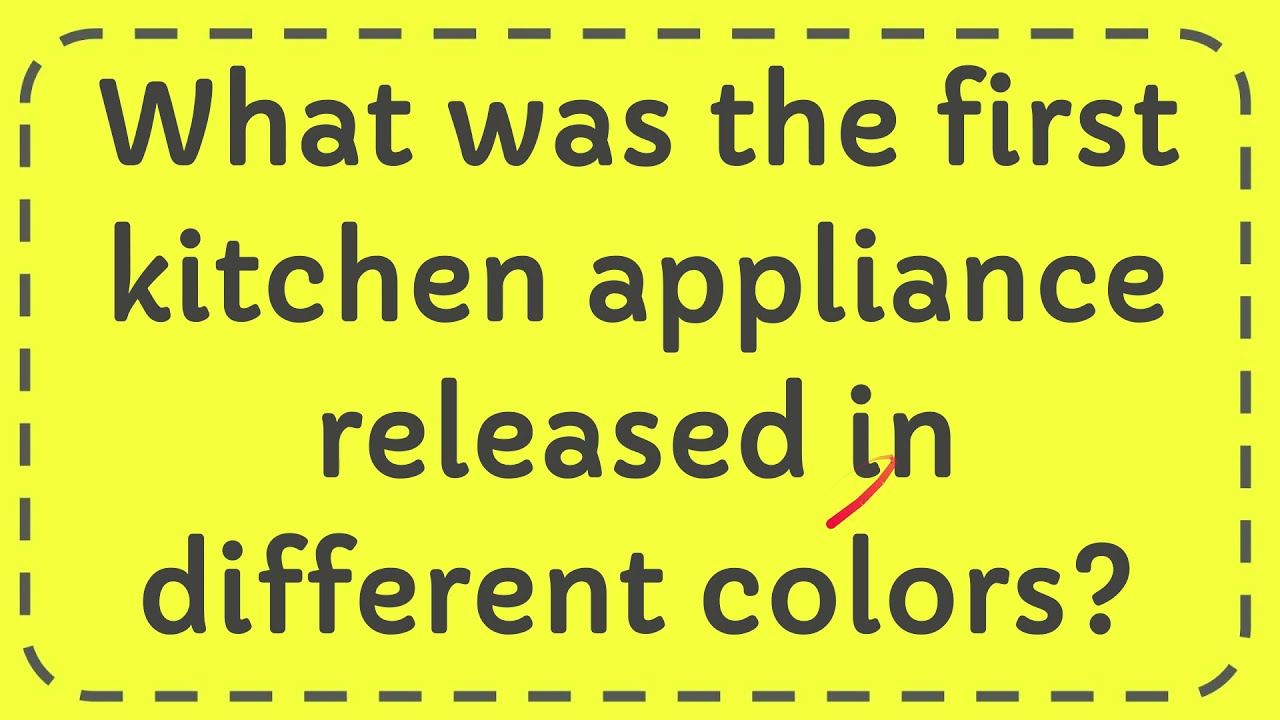 What was the first kitchen appliance released in different colors