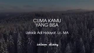 Download lagu Cuma Kamu Yang Bisa Ust Adi Hidayat Lc MA Cuma Kamu Yang Bisa Ust Adi Hidayat Lc MA