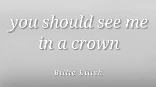 Billie Eilish - you should see me in a crown (Lyrics)