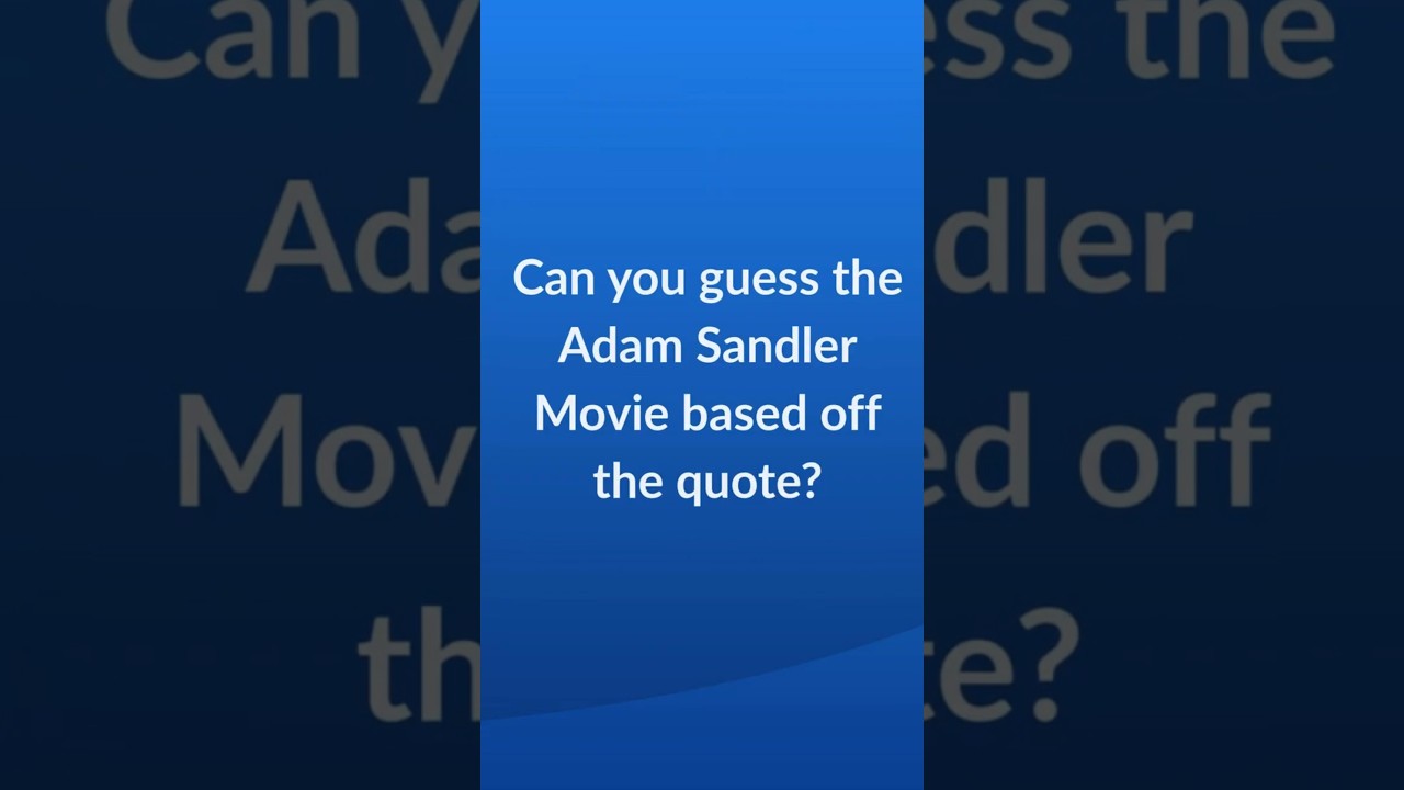 Adam Sandler Movie Trivia Game 2 - Guess the Movie from the Quote