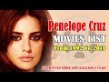 Penelope Cruz Movies List 1992 2019 Global Celebrity 