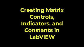 LabVIEW - Creating Matrix Controls, Indicators, and Constants