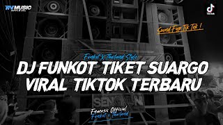 DJ FUNKOT X THAILAND VIRAL TIKET SUARGO FULL BASS TERBARU TIKTOK 2024 | FNMUSIC