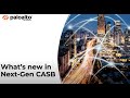 What's New in Next-Gen CASB