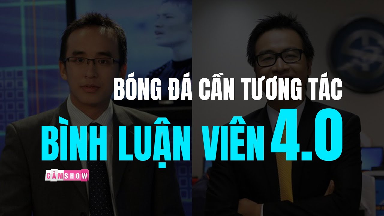 Sự “TIẾN HÓA” của các BÌNH LUẬN VIÊN bóng đá tại Việt Nam | Cảm Nghĩ