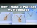 How I Make & Package my Necklaces