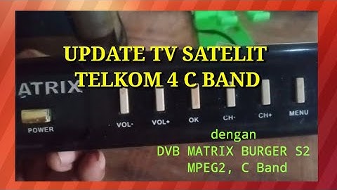 #scan , update Telkom 4 C band dengan receiver lama, MATRIX BURGER S2 MPEG 2 #TAN3 Ch