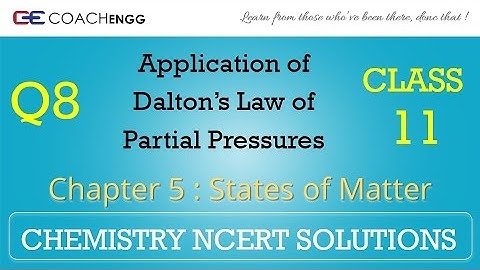 STATES OF MATTER Question 08 Chapter 05 Class XI NCERT Solutions Exercise