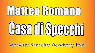 Matteo Romano - Casa di specchi (Versione Karaoke Academy Italia)