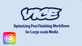 Optimizing Post Finishing Workflows for Large-Scale Media | Adobe Creative Cloud screenshot 1