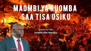 MAOMBI YA KUOMBA USIKU WA MANANE  | MTUME NA NABII JOSEPHAT ELIAS MWINGIRA |  KANISA LA EFATHA