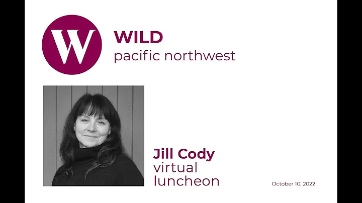 2022 Oct - WILD PNW: Jill Cody Virtual Luncheon
