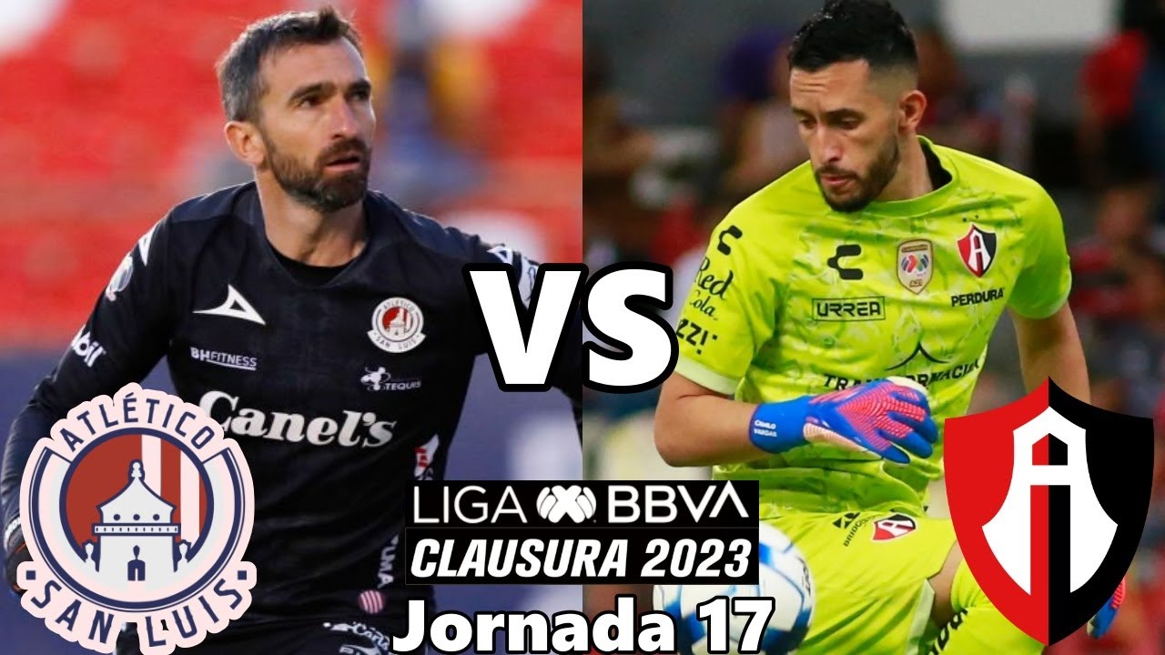 ATLETICO DE SAN LUIS VS ATLAS | JORNADA 17 | LIGA MX | CLAUSURA 2023 ...