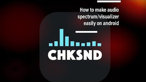 How to make audio spectrum/visualizer easily on android | ChkSnd Tutorial