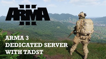 TUTORIAL #1: Arma 3 Dedicated Server With TADST