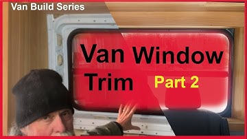 How To Trim Windows  Van Conversion Build Window Trim for DIY Van Interior Design vanlife Promaster