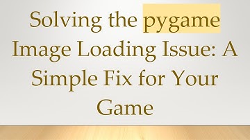 Solving the pygame Image Loading Issue: A Simple Fix for Your Game