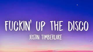 Justin Timberlake - Fuckin&#39; Up The Disco (Lyrics)