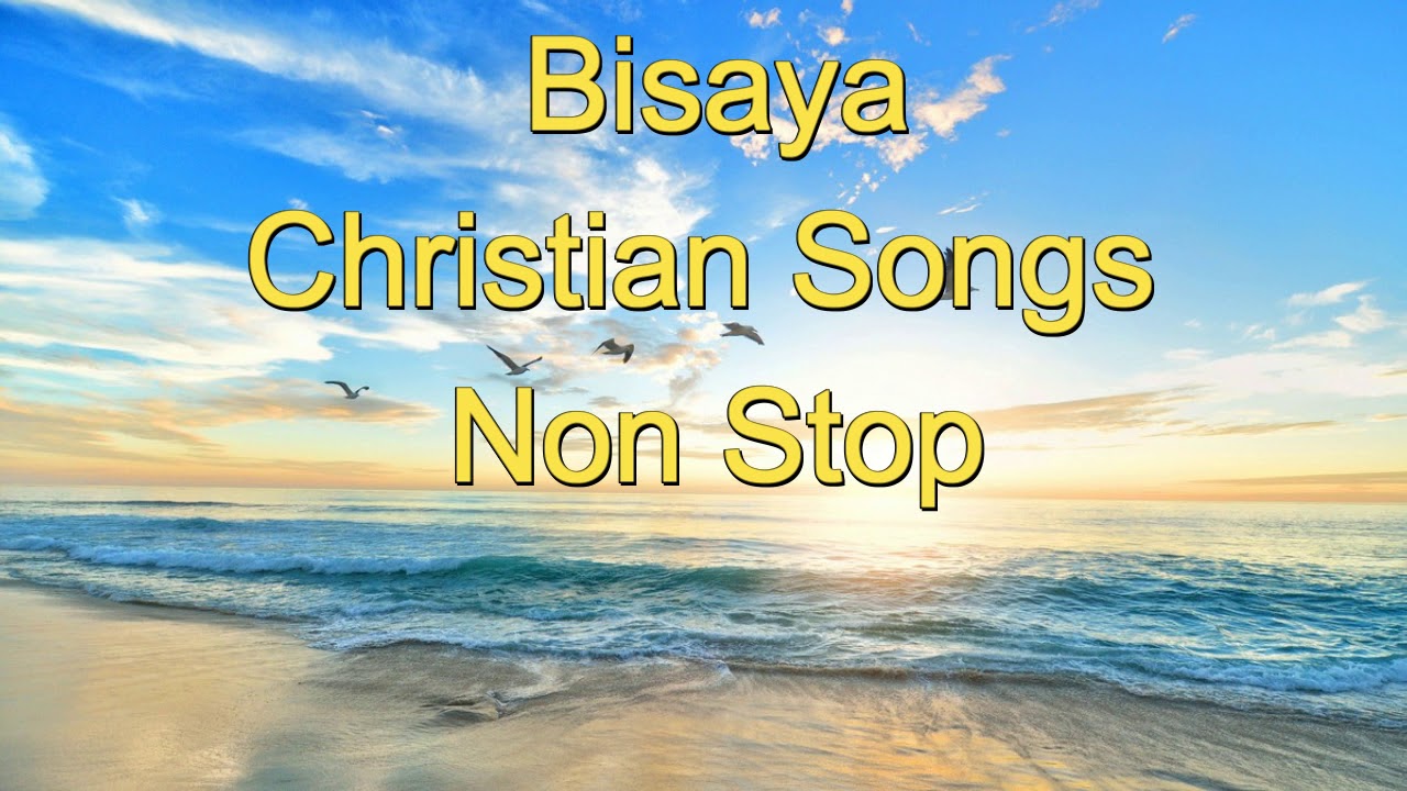 Bisaya Christian Songs (Non Stop) - YouTube
