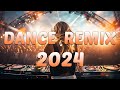 Dance party songs 2024  mashups  remixes of popular songs  dj remix club music dance mix 2024