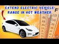 how to extend your electric vehicle range in hot weather