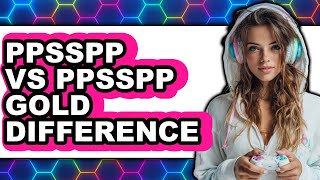 PPSSPP Vs PPSSPP Gold Difference - Which Is Better? screenshot 3