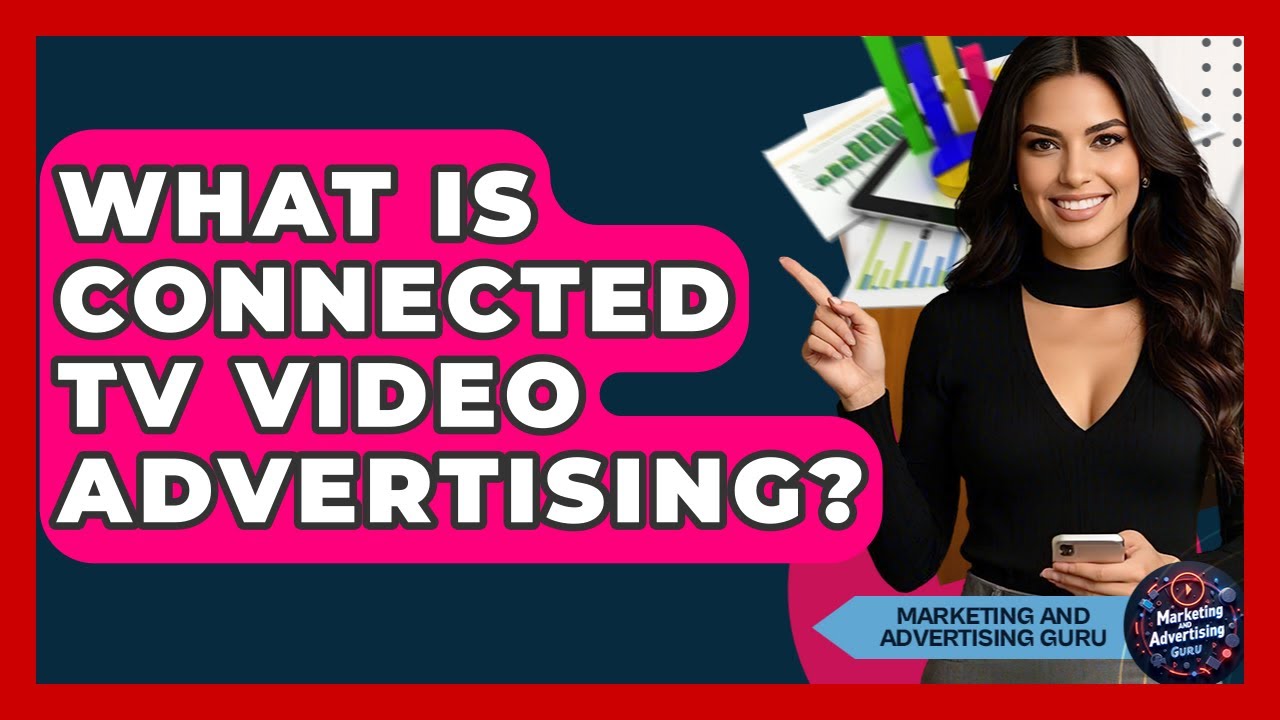 What Is Connected TV Video Advertising? - Marketing and Advertising Guru