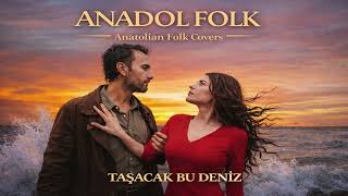 Ha Bu Deniz Taşacak Cover Anadol Folk