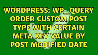 Wordpress: WP_Query order custom post type with certain meta key value by post modified date