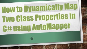 How to Dynamically Map Two Class Properties in C# using AutoMapper