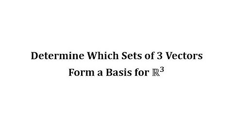 Determine Which Sets of 3 Vectors Form a Basis for R3