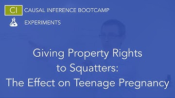 Squatter Property Rights: The Effect on Teenage Pregnancy: Causal Inference Bootcamp