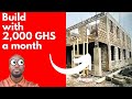 How to build a house with 200 monthly in ghana 