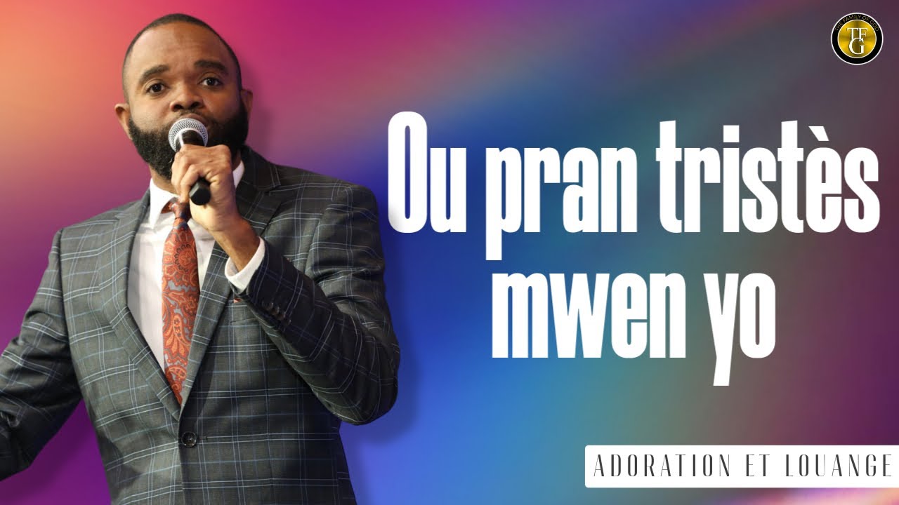 Ou pran tristès mwen yo | Jéhovah est son nom | TFG Louange