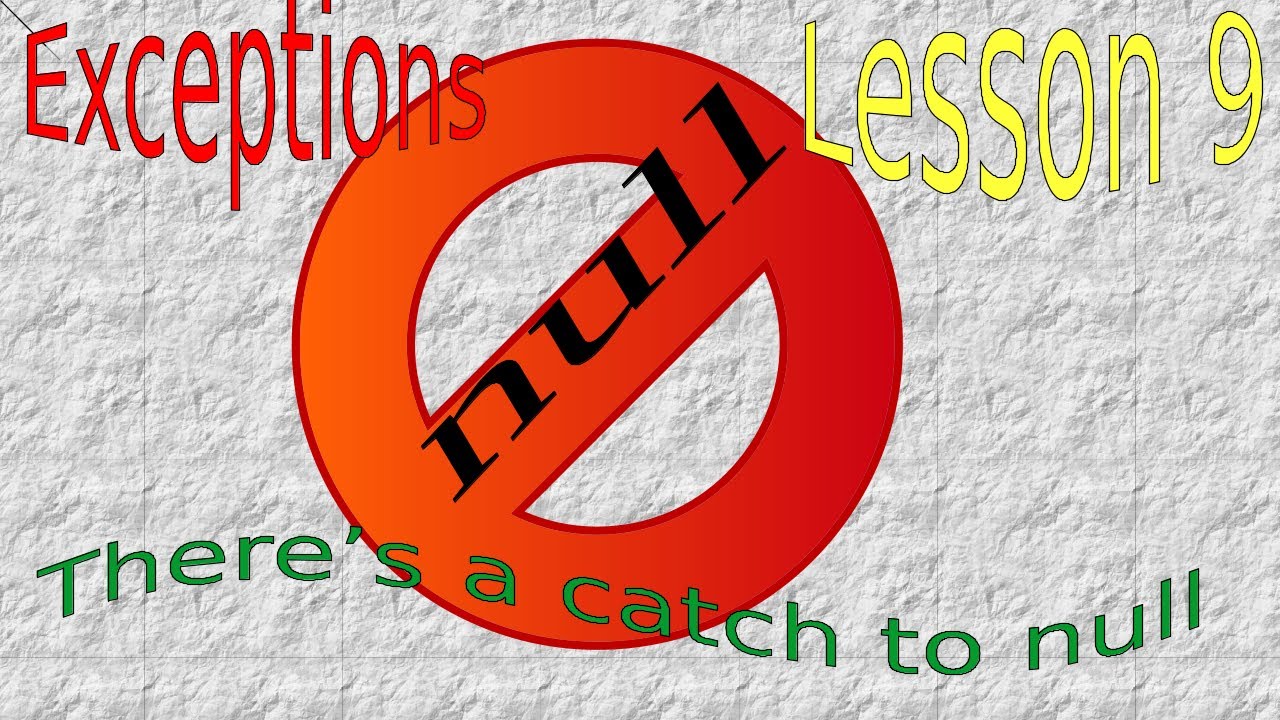 Exceptions Lesson 9 There's a catch to null - YouTube