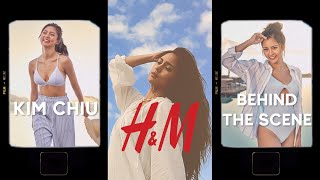 H&M Behind The Scenes Exclusive Kim Chiu