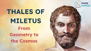 Thales of Miletus: From Geometry to the Cosmos