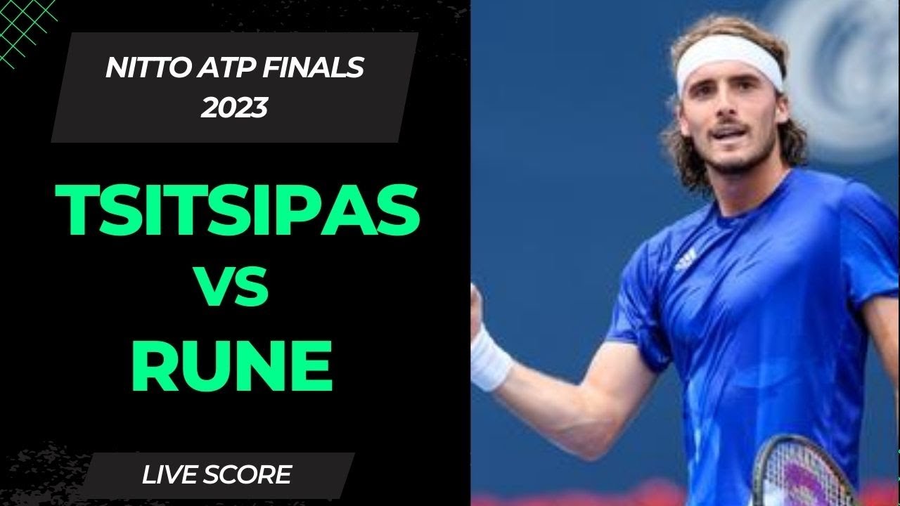 Tsitsipas vs Rune Nitto ATP Finals 2023 Live Score