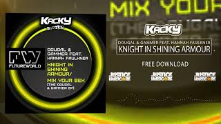 Dougal & Gammer feat. Hannah Faulkner - Knight In Shining Armour (Kacky Bootleg) **FREE DOWNLOAD**