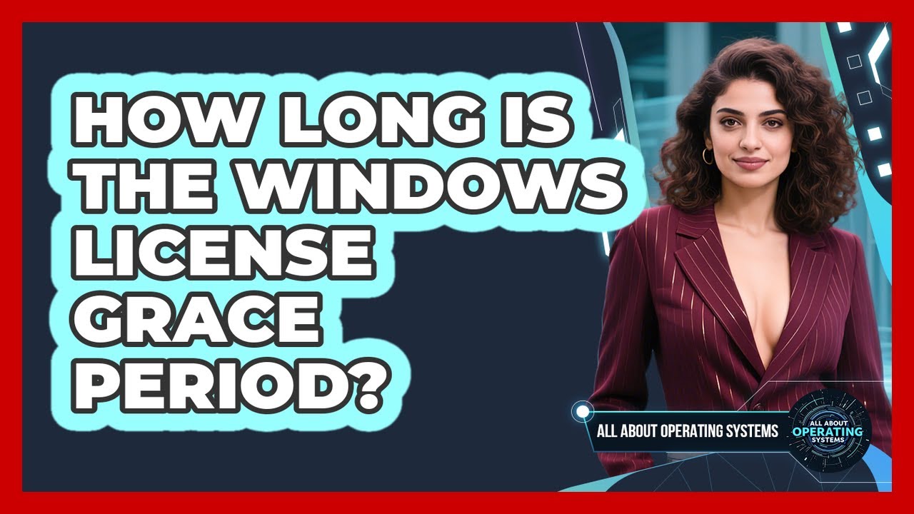 How Long Is The Windows License Grace Period? - All About Operating Systems