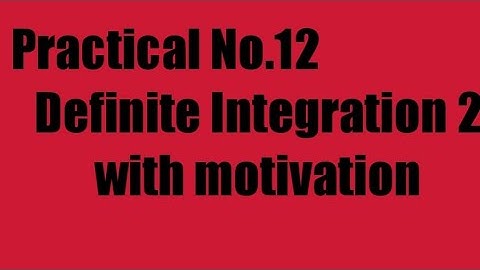 Practical 12 Definite Integration 2 Class 12 Mathematics